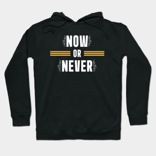 NOW or NEVER Hoodie